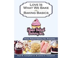 Home Baked Bakery Inc. Presents... Love Is What We Bake