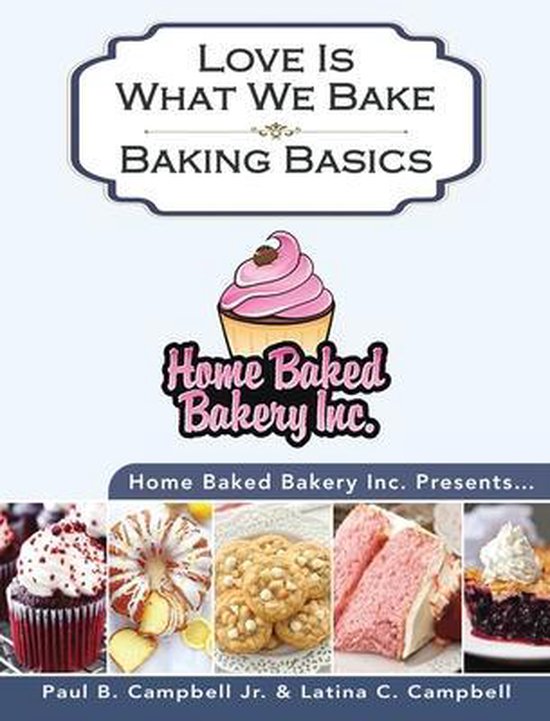 Home Baked Bakery Inc. Presents... Love Is What We Bake - cover