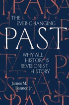 The Ever–Changing Past – Why All History Is Revisionist History