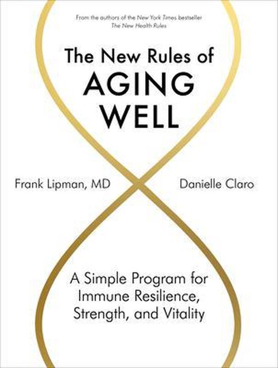 The New Rules of Aging Well -A Simple Program for Immune Resilience, Strength, and Vitality