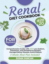 Renal Diet Cookbook for Beginners: Comprehensive Guide with 250 Low Sodium, Potassium, and Phosphorus Recipes