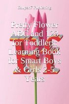 Pretty Flower ABC and 123 for Toddlers: Learning Book for Smart Boys & Girls 2-5 Years