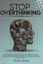 Stop Overthinking: Turn Off your Intensive & Negative Thoughts
