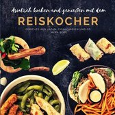 Asiatisch kochen und geniessen mit dem Reiskocher