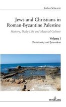 Jews and Christians in Roman-Byzantine Palestine- Jews and Christians in Roman-Byzantine Palestine (vol. 1)