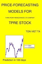 Price-Forecasting Models for Third Point Reinsurance Ltd Company TPRE Stock