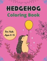 Hedgehog Coloring Book For Kids Ages 6-12