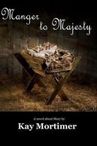 Manger To Majesty