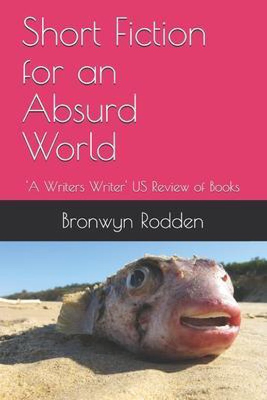 Short Fiction for an Absurd World, Bronwyn Rodden 9781090539090
