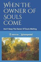 When The Owner Of Souls Come