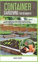 Container Gardening for Beginners: The Ultimate Beginner's Guide To Container Gardening