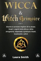 I Primi Passi nella WICCA & WITCH GRIMOIRE: 2 libri in 1