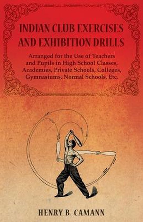 Indian Club Exercises and Exhibition Drills - Arranged for t ... - cover