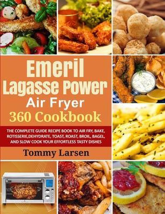 EMERIL LAGASSE POWER AIR FRYER 360 Cookbook, Bobby Goodwin
