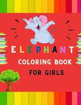 Elephant coloring book for girls: A funny collection of easy elephant coloring book for kids, toddlers, preschoolers & girls: A Fun Kid coloring book for beginners