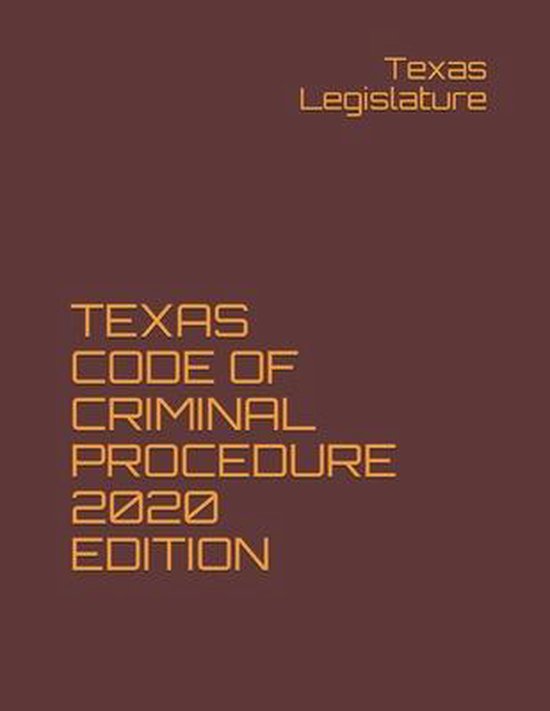 Texas Code of Criminal Procedure 2020 Edition 9798576479559 Texas