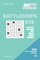 The Mini Book Of Logic Puzzles 2020-2021. Battleships 8x8 - 240 Easy To Master Puzzles. #4