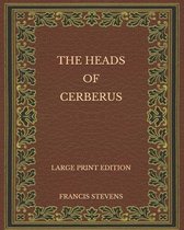 The Heads of Cerberus - Large Print Edition