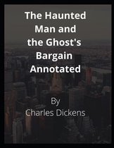 The Haunted Man and the Ghost's Bargain Annotated