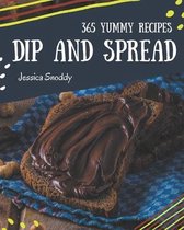 365 Yummy Dip And Spread Recipes