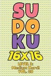 Sudoku 16 x 16 Level 3: Medium Hard! Vol. 28: Play 16x16 Grid Sudoku Medium Hard Level Volumes 1-40 Solve Number Puzzles Become A Sudoku Exper