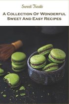 Sweet Treats_ A Collection Of Wonderful Sweet And Easy Recipes