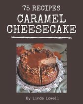 75 Caramel Cheesecake Recipes