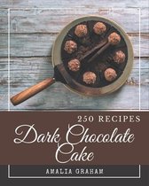 250 Dark Chocolate Cake Recipes