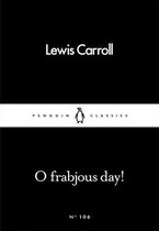 Penguin Little Black Classics - O Frabjous Day!