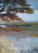 Het Zilveren Spoor - Het Zilveren Spoor II: Hagenmeesters