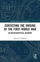 Routledge Studies in Modern History- Contesting the Origins of the First World War