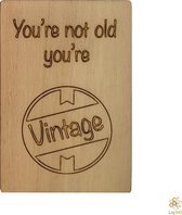 Lay3rD Lasercut - Houten wenskaart - You're not old you're vintage - Berk 3mm