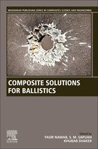 Woodhead Publishing Series in Composites Science and Engineering - Composite Solutions for Ballistics