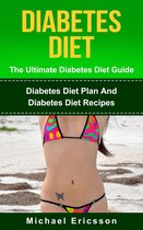Diabetes Diet - The Ultimate Diabetes Diet Guide: Diabetes Diet Plan And Diabetes Diet Recipes