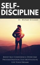 Self-Discipline: Boost Self-Confidence, Overcome Procrastination, Stay Motivated & Live Your Dreams