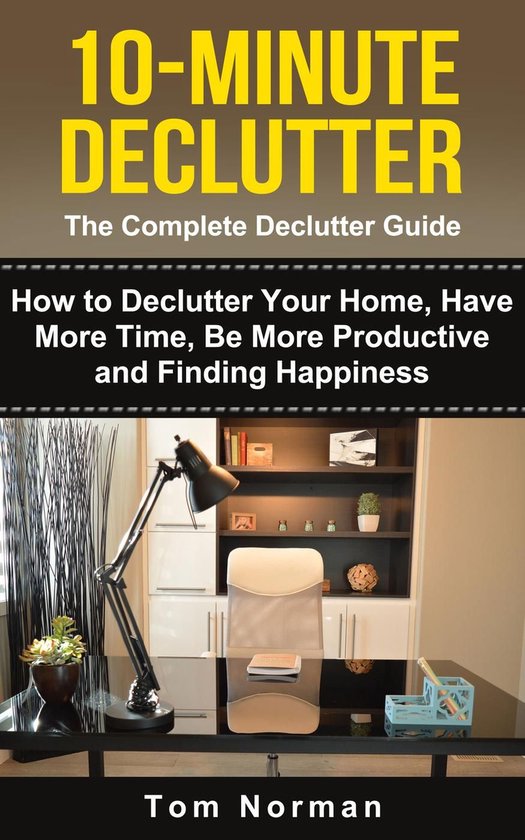 10-Minute Declutter: The Complete Declutter Guide: How To De ... - cover