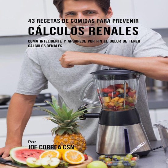 43 Recetas De Comidas Para Prevenir Cálculos Renales - cover