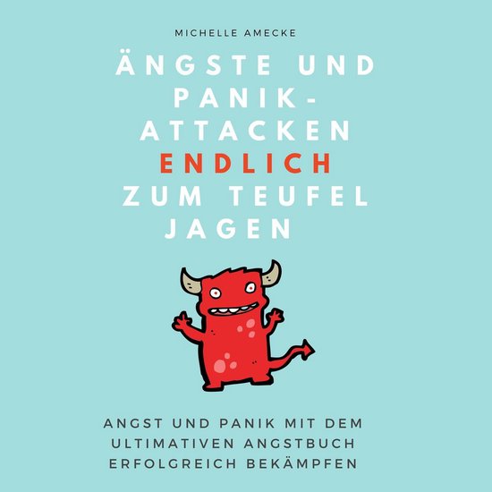 Ängste und Panikattacken endlich zum Teufel jagen! - cover