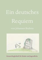 Konzertbegleithefte für Kinder und Jugendliche 3 - Ein deutsches Requiem