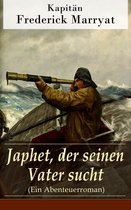 Japhet, der seinen Vater sucht (Ein Abenteuerroman) - Vollständige deutsche Ausgabe