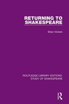 Routledge Library Editions: Study of Shakespeare - Returning to Shakespeare