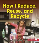 First Step Nonfiction — Responsibility in Action - How I Reduce, Reuse, and Recycle