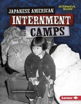Heroes of World War II (Alternator Books ® ) - Japanese American Internment Camps