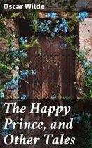 The Happy Prince, and Other Tales