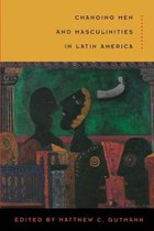 Changing Men and Masculinities in Latin America