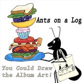 Ants On A Log - You Could Draw The Album Art (CD)