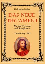 Klassische Bibelübersetzungen 3 - Das Neue Testament. Mit den Vorreden und Randglossen. Textfassung 1912.