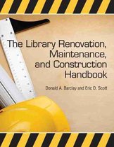 The Library Renovation, Maintenance and Construction Handbook