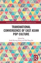 Routledge Research in Digital Media and Culture in Asia - Transnational Convergence of East Asian Pop Culture