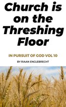 Pursuing God Vol 10: Church is on the Threshing Floor